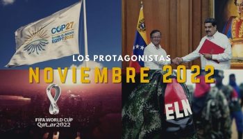 Los Protagonistas de Noviembre 2022: Gustavo Petro se Reunió con Nicolás Maduro e Inició las Negociaciones de Paz con el ELN